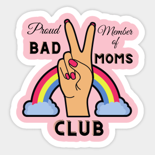 Proud member of the bad moms club Sticker